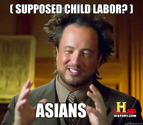 ( supposed child labor? ) ASIANS  Ancient Aliens