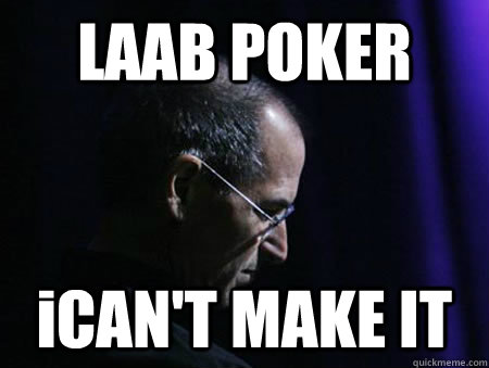 LAAB POKER iCAN'T MAKE IT  