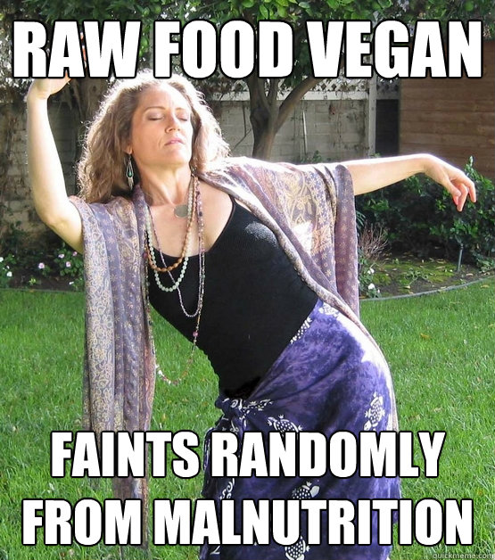 raw food vegan faints randomly from malnutrition  