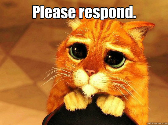 Please respond.  - Please respond.   PUSS IN A BOOTS