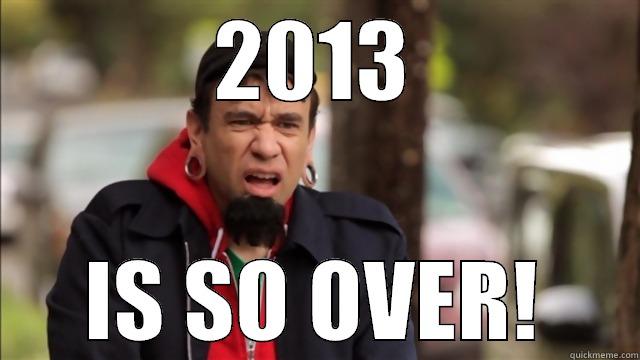 2013 IS SO OVER! Misc