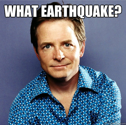 What Earthquake?   Awesome Michael J Fox