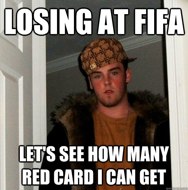 Losing at Fifa Let's see how many red card i can get - Losing at Fifa Let's see how many red card i can get  Scumbag Steve