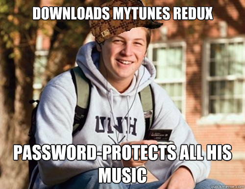 downloads myTunes Redux password-protects all his music  College Freshman