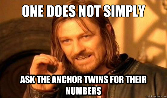 One Does Not Simply Ask The Anchor Twins For Their Numbers  Boromir
