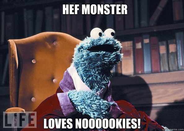 Hef Monster Loves noooookies!  Cookieman