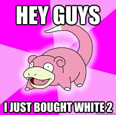 Hey guys I just bought white 2  Slowpoke