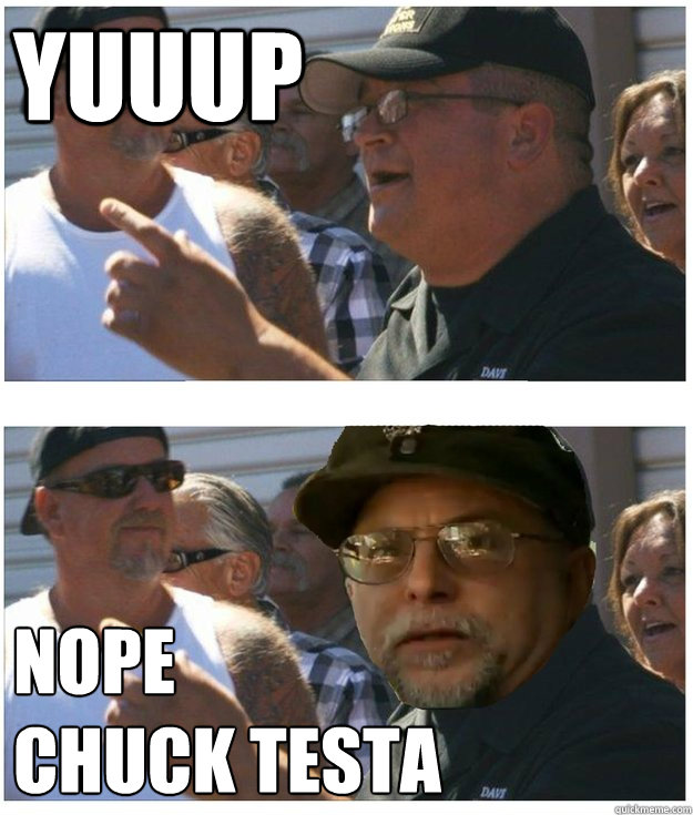 Yuuup nope chuck testa Hester VS Testa quickmeme