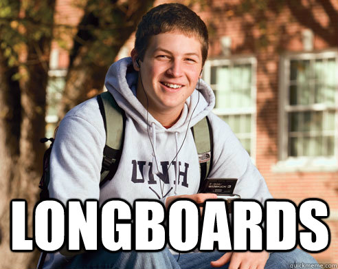  Longboards  College Freshman