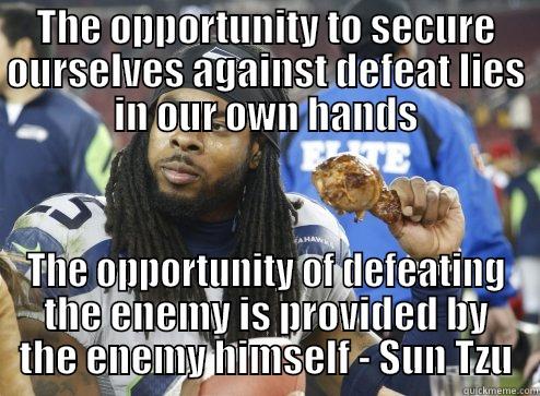 THE OPPORTUNITY TO SECURE OURSELVES AGAINST DEFEAT LIES IN OUR OWN HANDS THE OPPORTUNITY OF DEFEATING THE ENEMY IS PROVIDED BY THE ENEMY HIMSELF - SUN TZU Misc