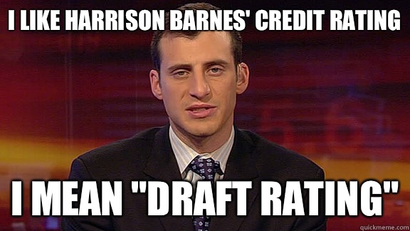 I like Harrison Barnes' credit rating I mean 