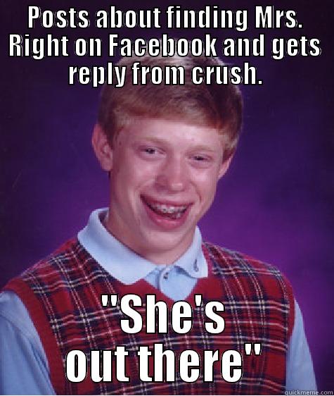 It's almost something, but then again it ain't. - POSTS ABOUT FINDING MRS. RIGHT ON FACEBOOK AND GETS REPLY FROM CRUSH. 