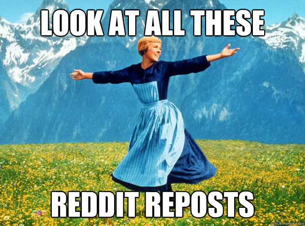 Look at all these reddit reposts  Sound of Music- Election