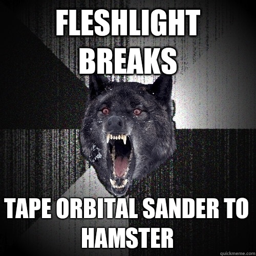 Fleshlight breaks Tape orbital sander to hamster  Insanity Wolf