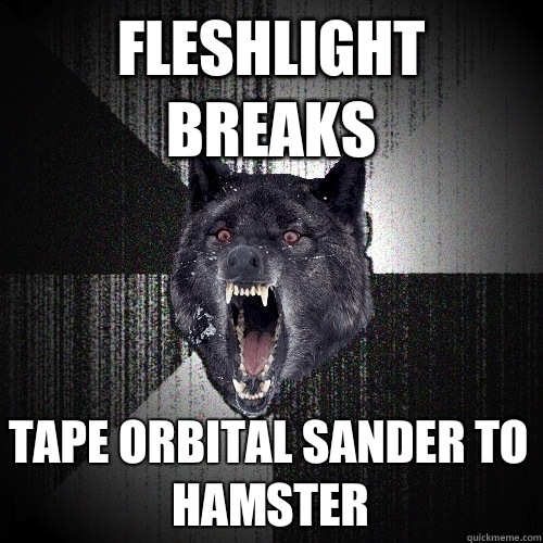 Fleshlight breaks Tape orbital sander to hamster - Fleshlight breaks Tape orbital sander to hamster  Insanity Wolf