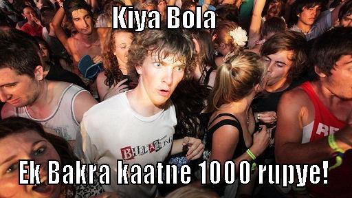                     KIYA BOLA                         EK BAKRA KAATNE 1000 RUPYE! Sudden Clarity Clarence