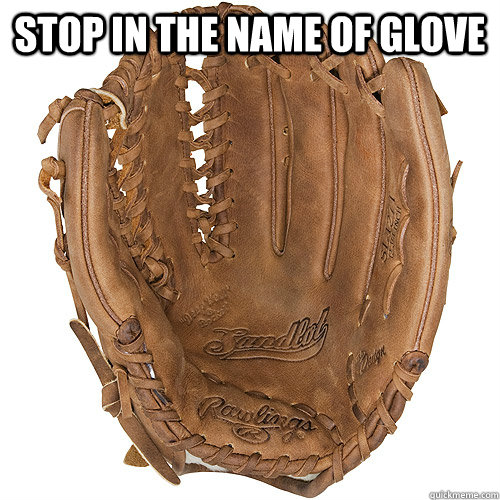 stop in the name of glove   