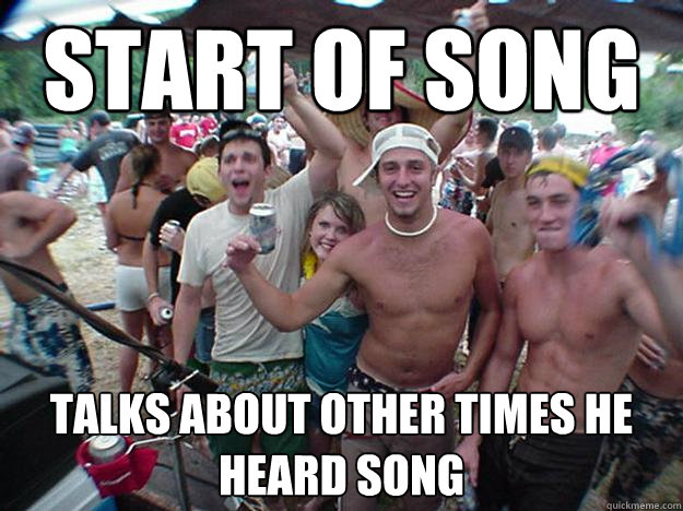 Start of song  Talks about other times he heard song  Show Bro