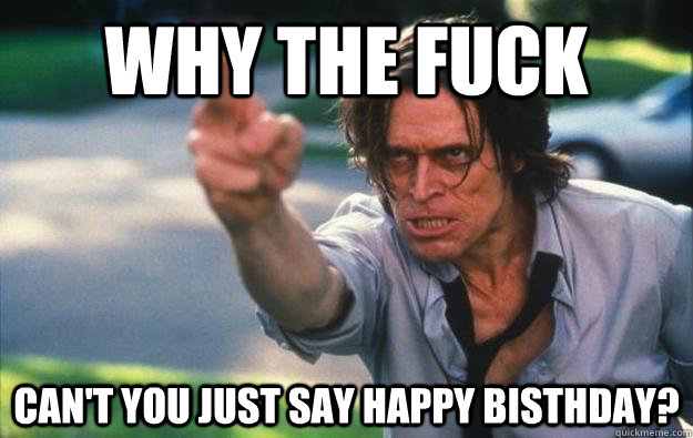 Why the Fuck Can't you just say happy bisthday?  911 birthday