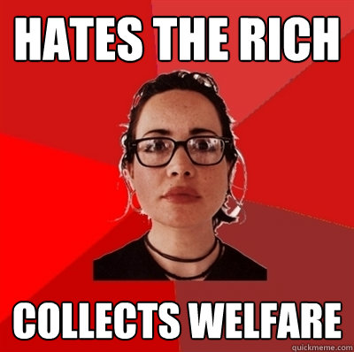Hates the rich Collects welfare  Liberal Douche Garofalo