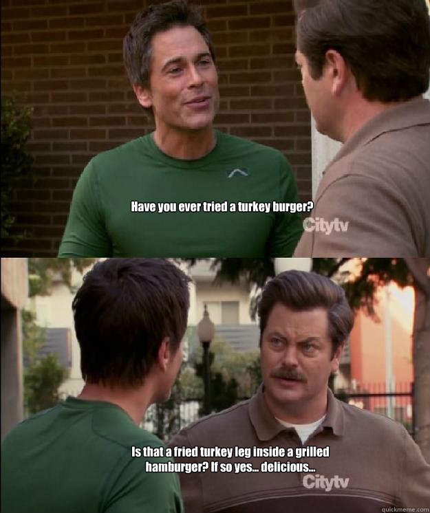 Have you ever tried a turkey burger? Is that a fried turkey leg inside a grilled hamburger? If so yes... delicious... - Have you ever tried a turkey burger? Is that a fried turkey leg inside a grilled hamburger? If so yes... delicious...  Turkey burger