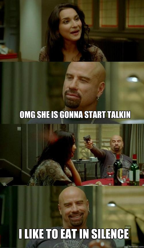 omg she is gonna start talkin i like to eat in silence  Skinhead John