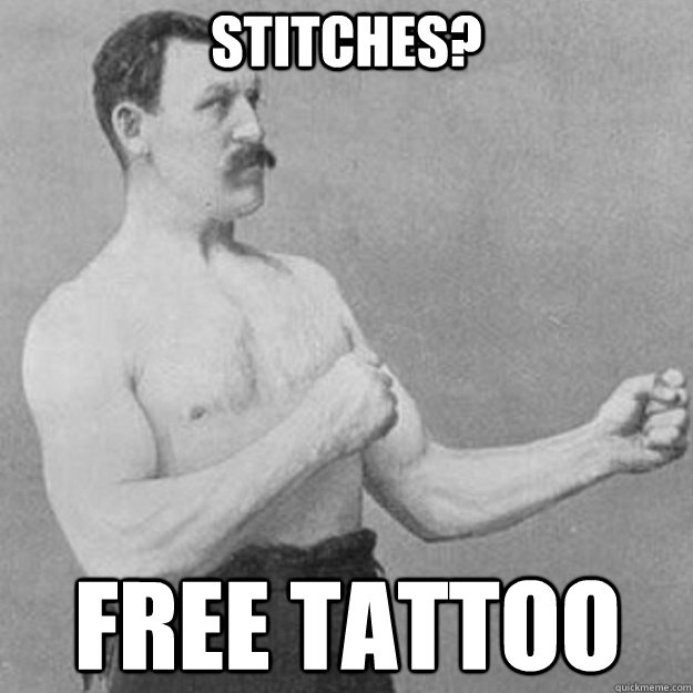 Stitches? Free Tattoo  overly manly man