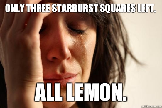 Only three Starburst squares left. All lemon.  First World Problems