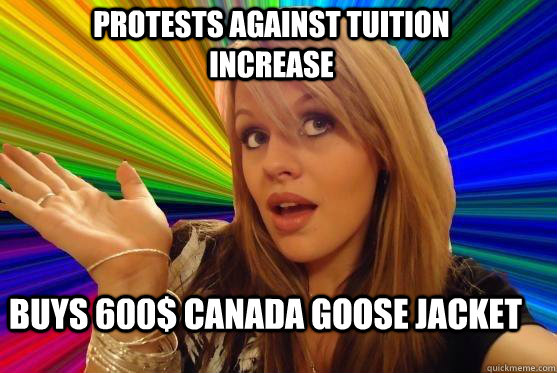 Protests against tuition increase buys 600$ Canada Goose jacket  Blonde Bitch