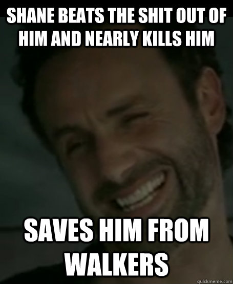 Shane beats the shit out of him and nearly kills him Saves him from walkers  
