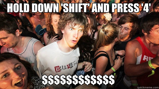 Hold down 'Shift' and press '4' $$$$$$$$$$$$ - Hold down 'Shift' and press '4' $$$$$$$$$$$$  Sudden Clarity Clarence