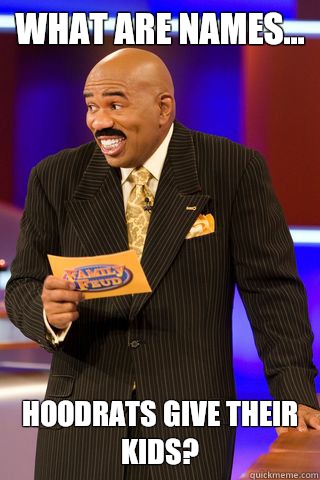 What are names... HoodRats give their kids?  Family Feud