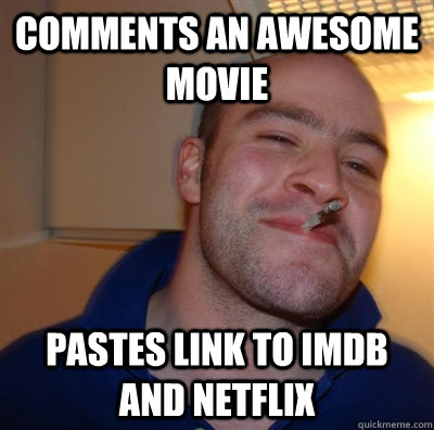 Comments an awesome movie Pastes link to imdb and netflix  GGG plays SC