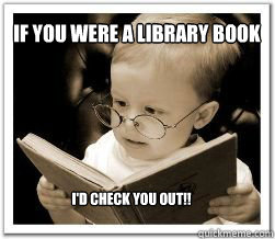 If you were a library book I'd check you out!! - If you were a library book I'd check you out!!  Misc