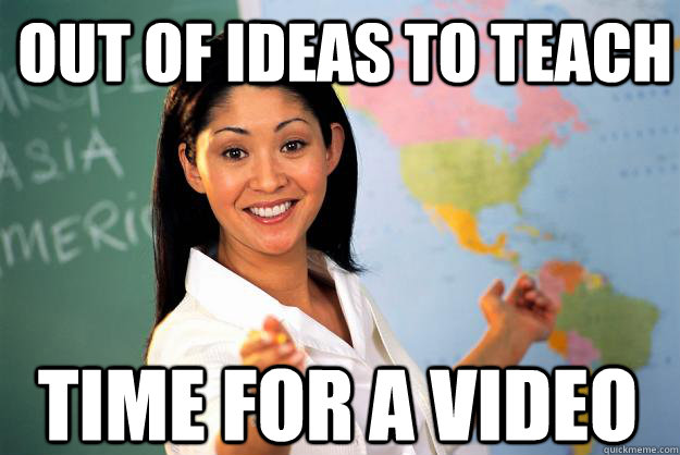 out of ideas to teach time for a video - out of ideas to teach time for a video  Unhelpful High School Teacher
