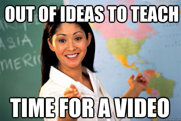 out of ideas to teach time for a video  Unhelpful High School Teacher