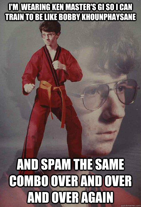 I'm  wearing Ken Master's GI so I can train to be like Bobby Khounphaysane And spam the same combo over and over and over again  Karate Kyle