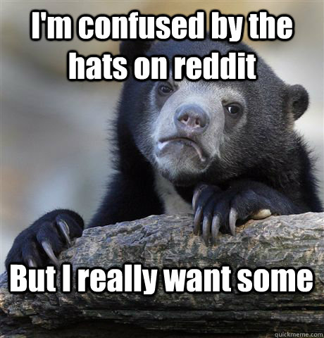 I'm confused by the hats on reddit But I really want some  Confession Bear