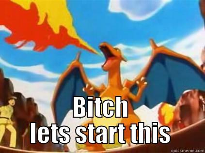  BITCH LETS START THIS Misc