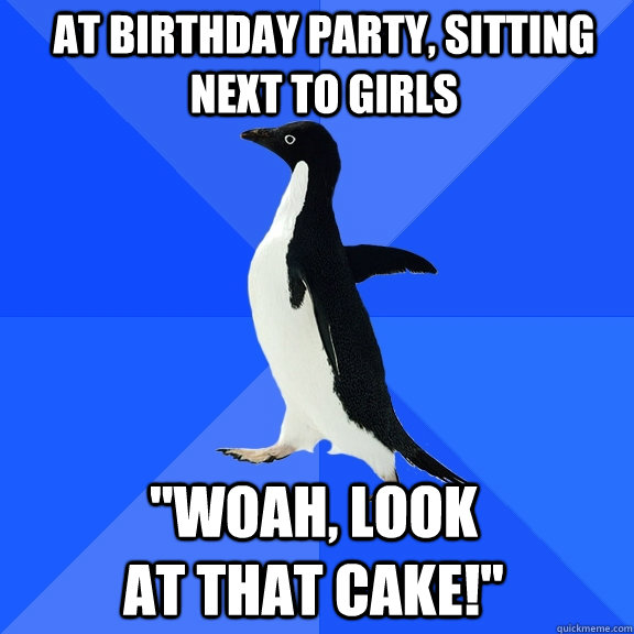 At birthday party, sitting next to girls 