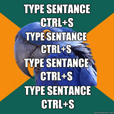 Type sentance
ctrl+s Type sentance
ctrl+s Type sentance
ctrl+s Type sentance
ctrl+s  Paranoid Parrot