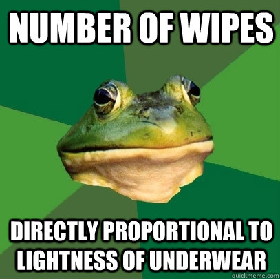 NUMBER OF WIPES DIRECTLY PROPORTIONAL TO LIGHTNESS OF UNDERWEAR  Foul Bachelor Frog