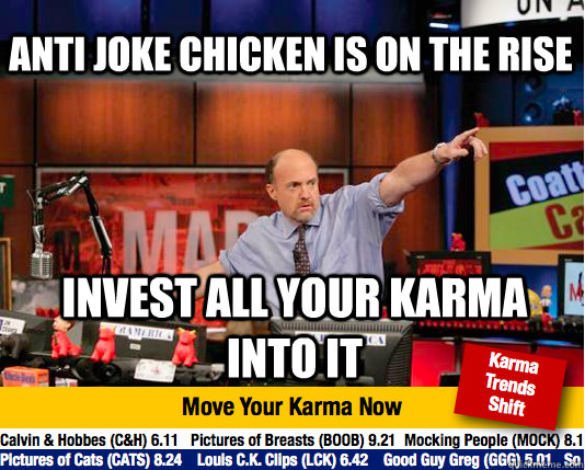 Anti joke Chicken is on the rise invest all your karma into it  Mad Karma with Jim Cramer