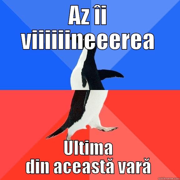 AZ ÎI VIIIIIINEEEREA ULTIMA DIN ACEASTĂ VARĂ Socially Awkward Awesome Penguin