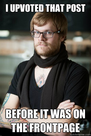 I upvoted that post before it was on the frontpage  Hipster Barista