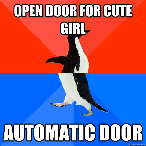 open door for cute girl automatic door  Socially Awesome Awkward Penguin
