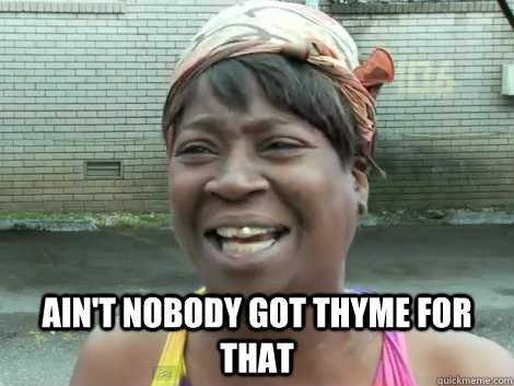  Ain't Nobody Got Thyme For that   Sweet Brown Bronchitus