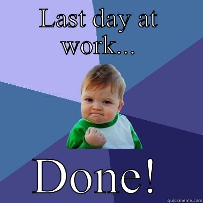 Last day at work - quickmeme Last day at work - quickmeme