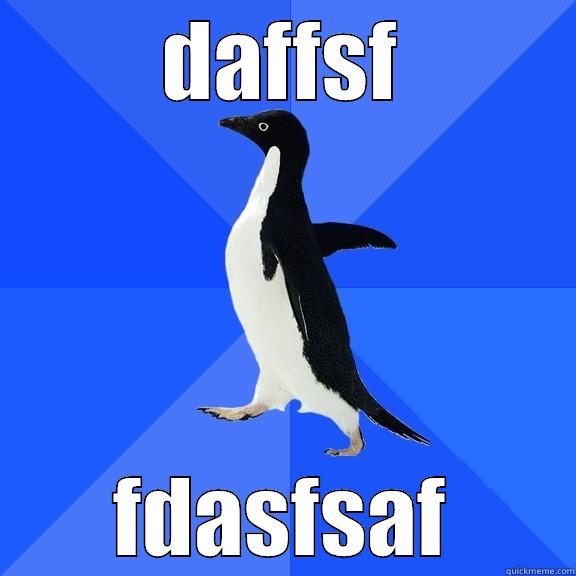 DAFFSF FDASFSAF Socially Awkward Penguin