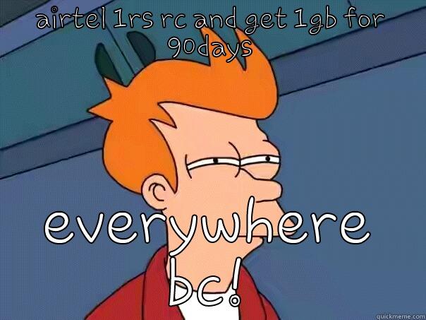 AIRTEL 1RS RC AND GET 1GB FOR 90DAYS EVERYWHERE BC! Futurama Fry